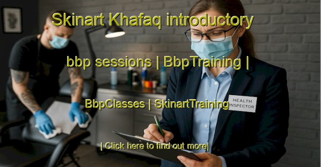 Skinart Khafaq introductory bbp sessions | BbpTraining | BbpClasses | SkinartTraining-Saudi Arabia